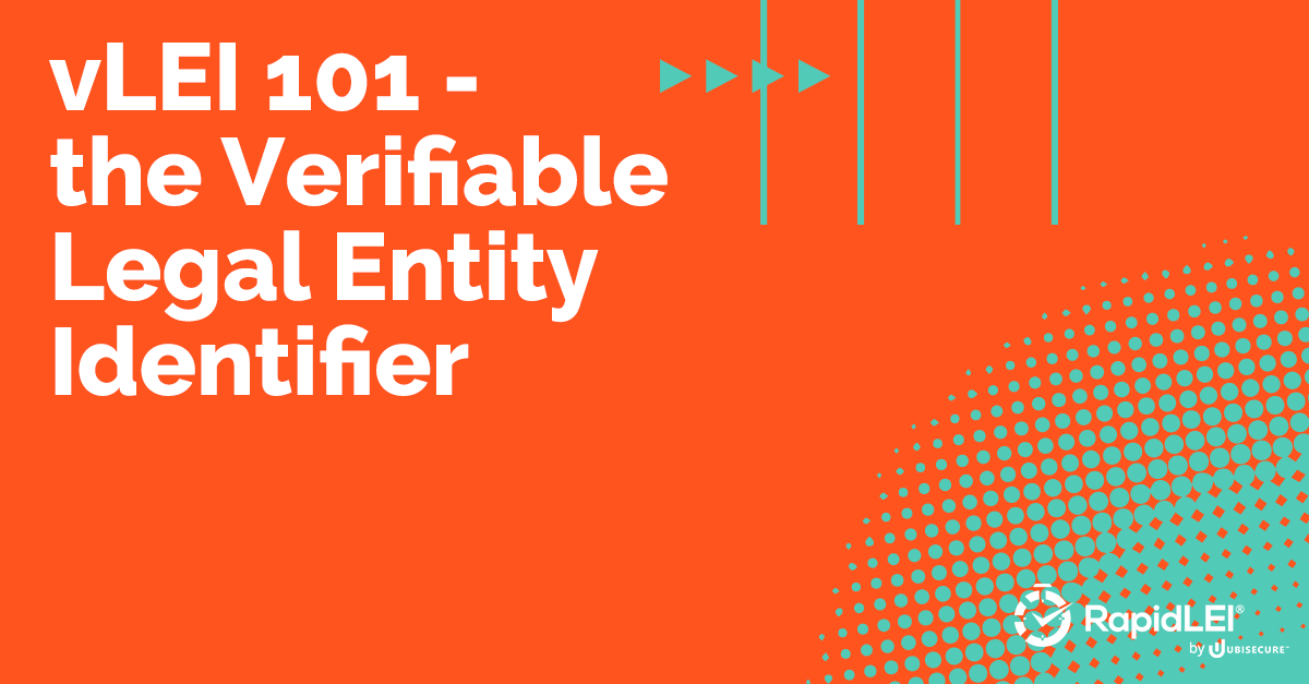LEI 101 the Verifiable Legal Entity Identifier