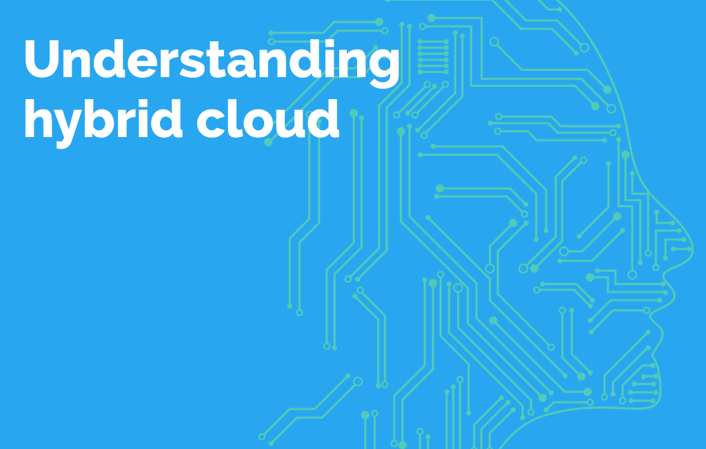 Understanding hybrid cloud