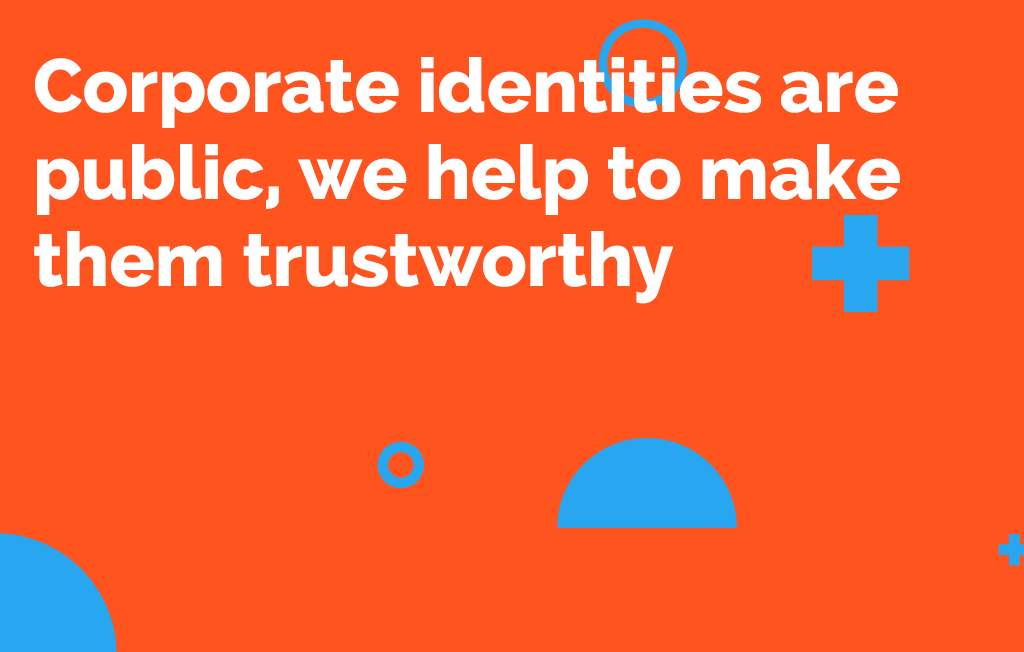 Corporate identities are public, we help to make them trustworthy