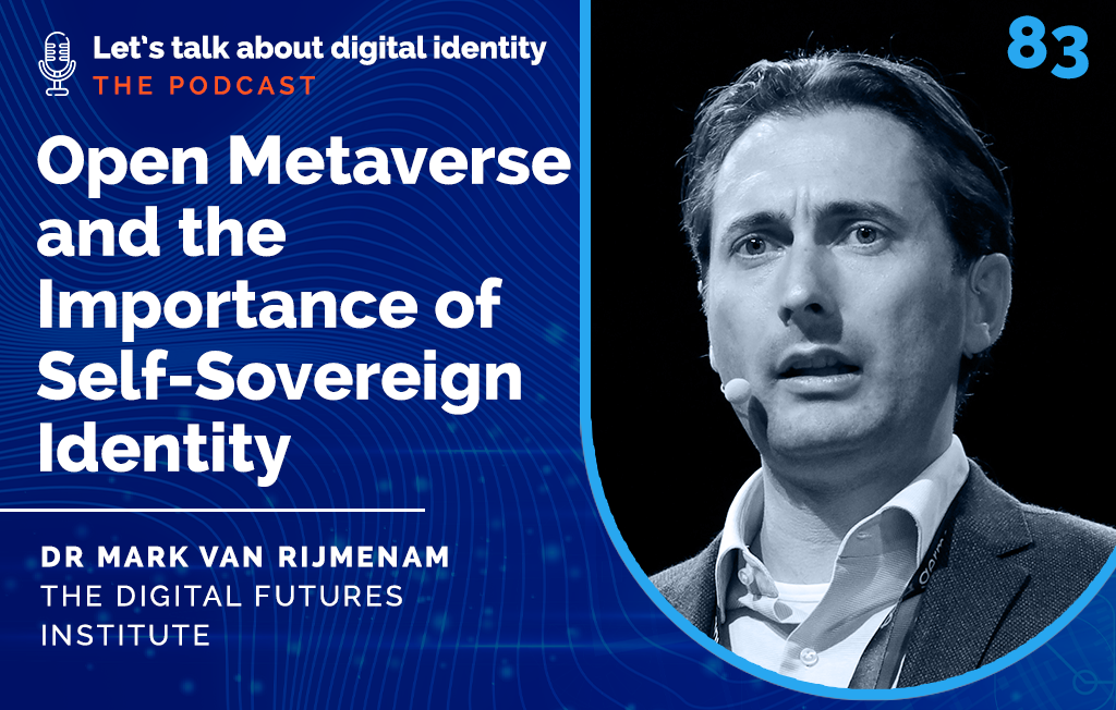 Podcast episode 83: Open Metaverse and the Importance of Self-Sovereign Identity, with Dr Mark van Rijmenam