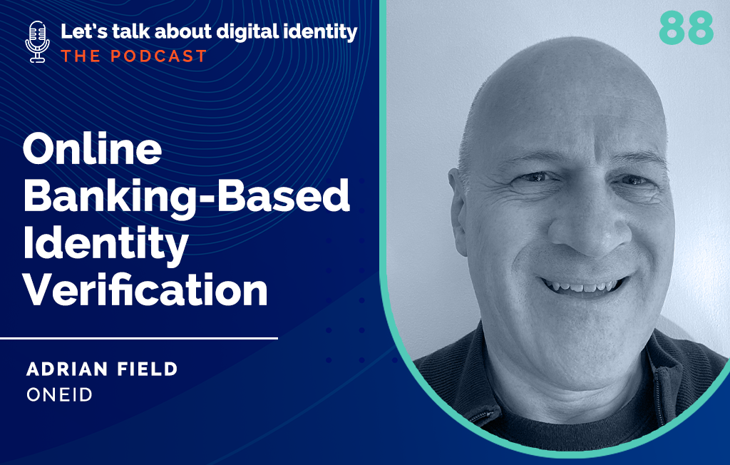 Podcast episode 88: Online Banking-Based Identity Verification with Adrian Field