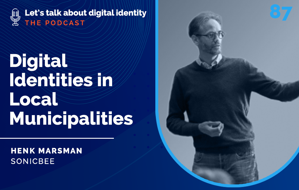 Podcast episode 87: Digital Identities in Local Municipalities with Henk Marsman