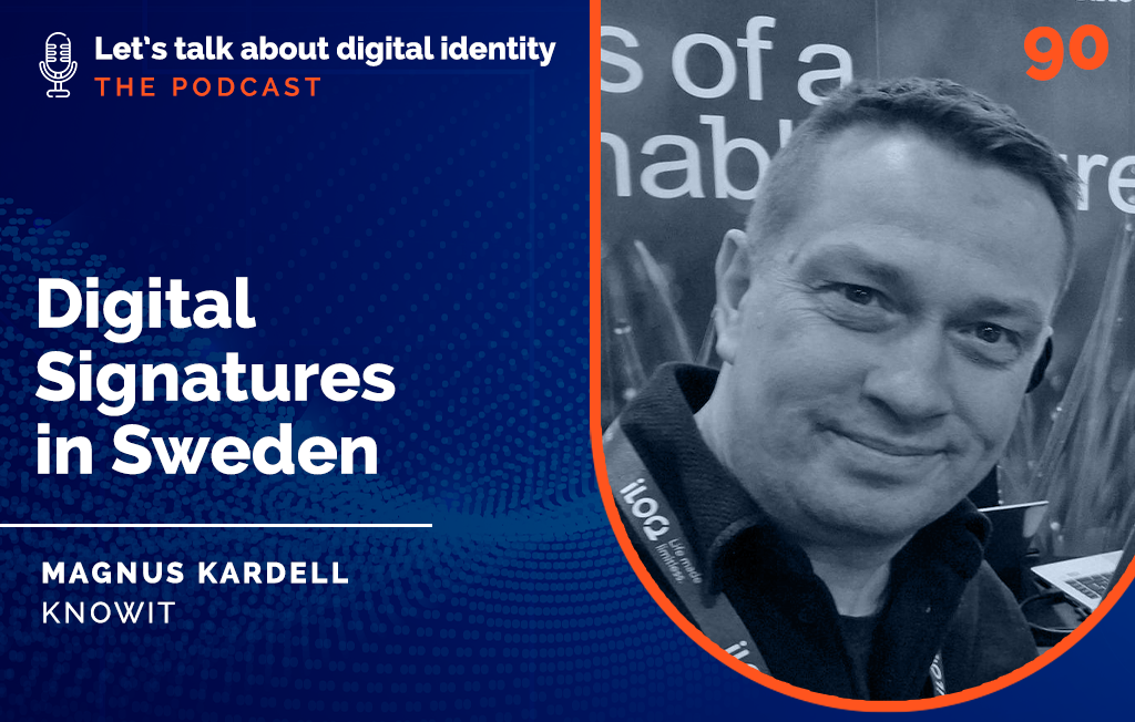 Podcast Episode 90: Digital Signatures in Sweden - Magnus Kardell