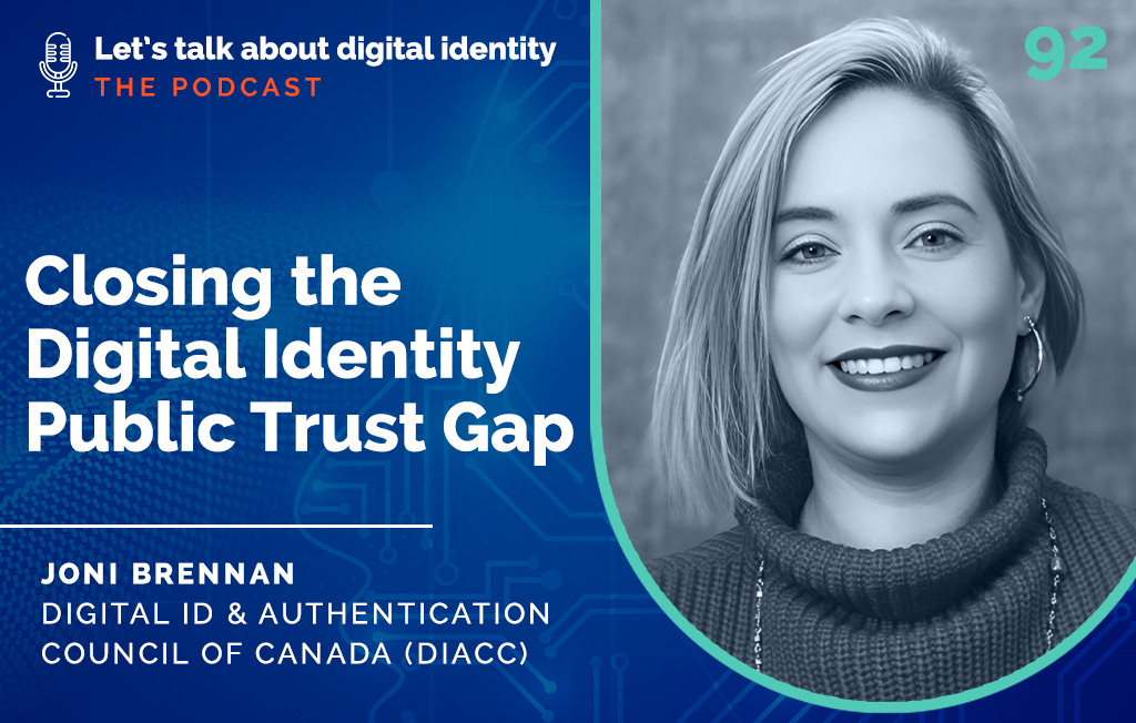 Podcast Episode 92: Closing the Digital Identity Public Trust Gap with Joni Brennan