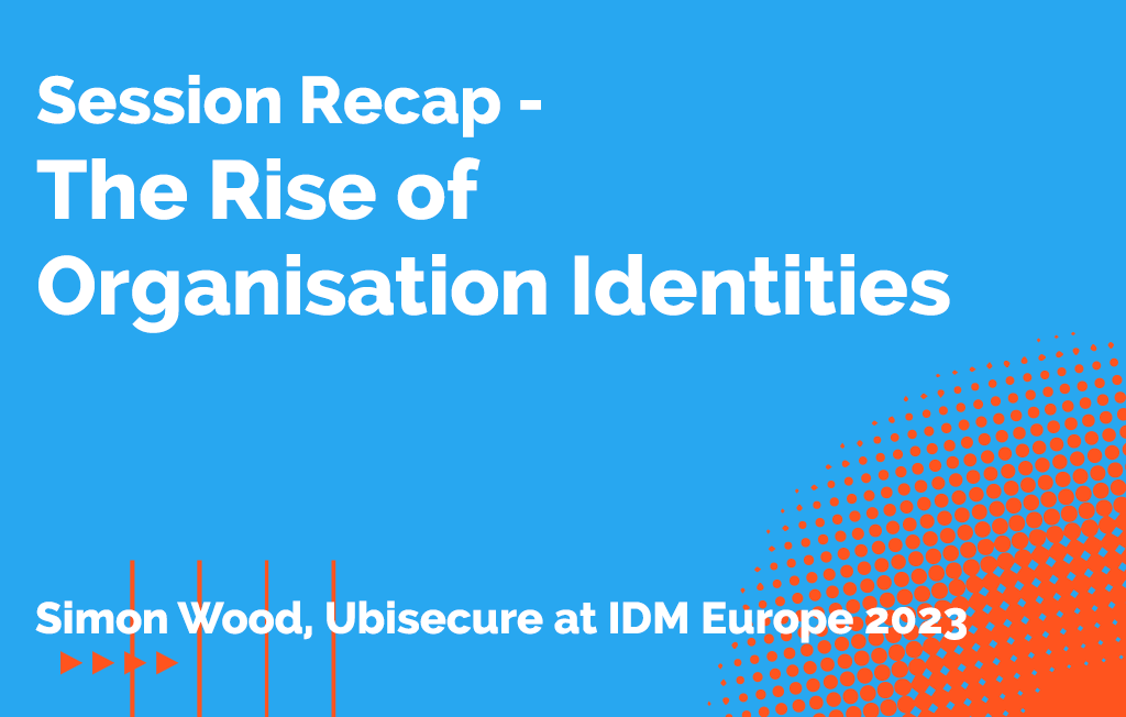 The Rise of Organisation Identity | IDM Europe 2023 Simon Wood Session Overview