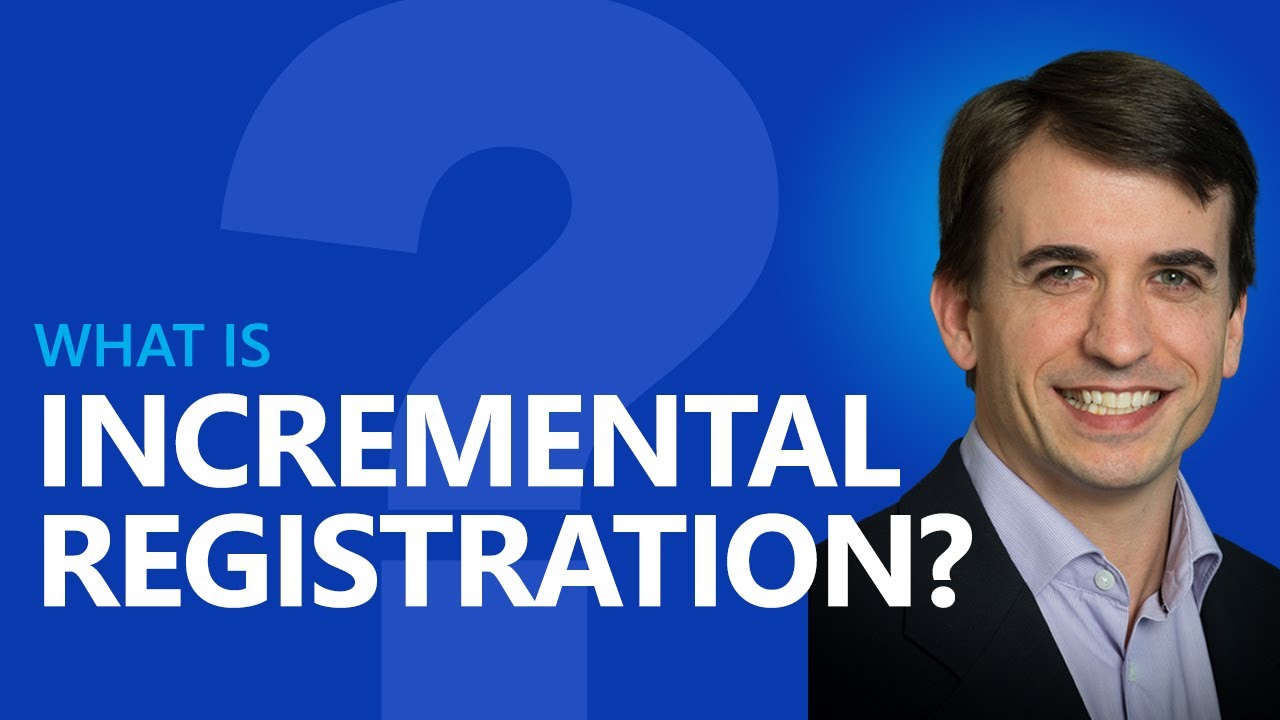 What is Incremental Registration? video