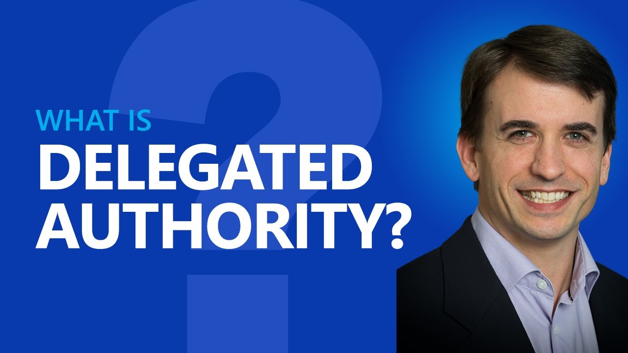 What is Delegated Authority? video