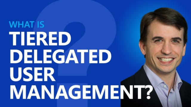 What is Tiered Delegated User Management?
