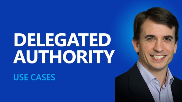 Delegated Authority use cases video