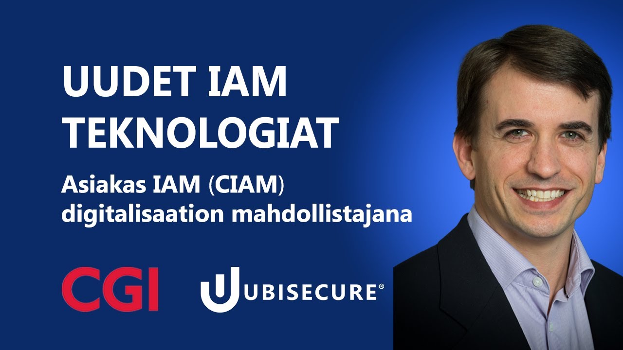 Uudet IAM teknologiat – Ubisecure & CGI webinaari video