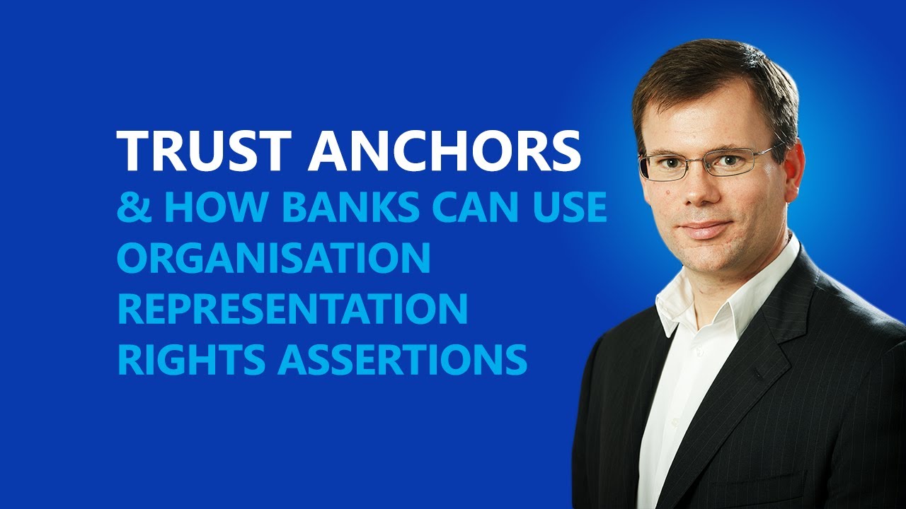 Trust Anchors: How banks can benefit from digital assertions of organisational representation rights video