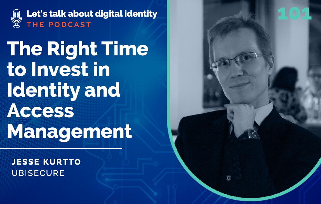 Episode 101: The Right Time to Invest in Identity and Access Management