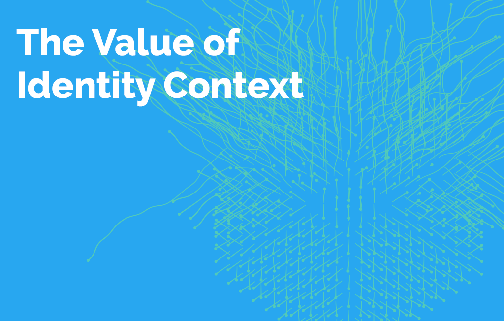 The Value of Identity Context