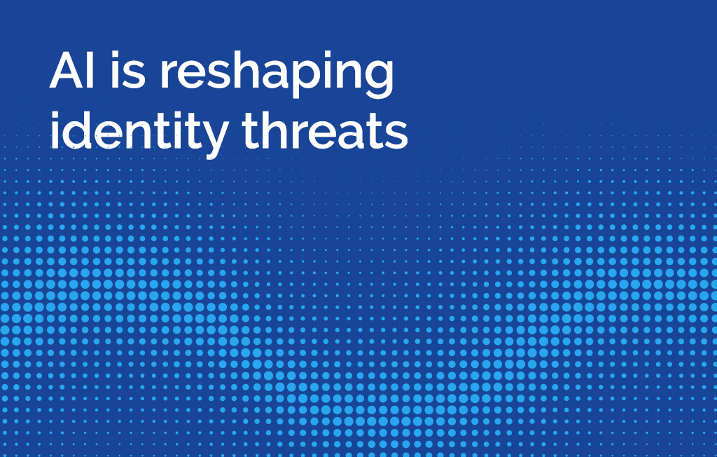 AI is reshaping identity threats